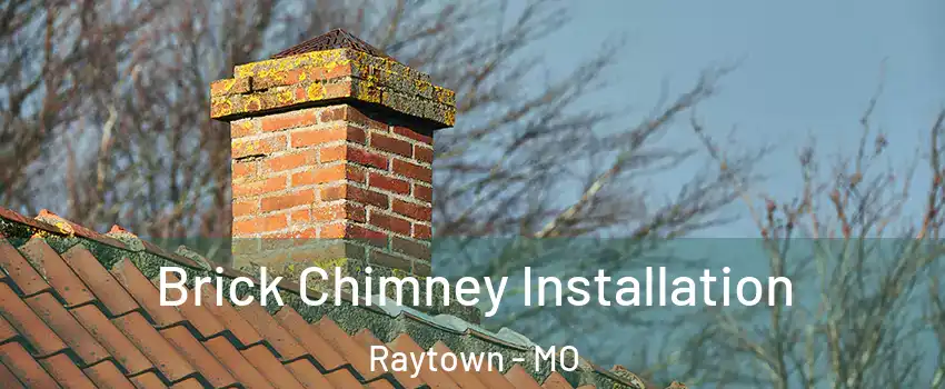  Brick Chimney Installation Raytown - MO