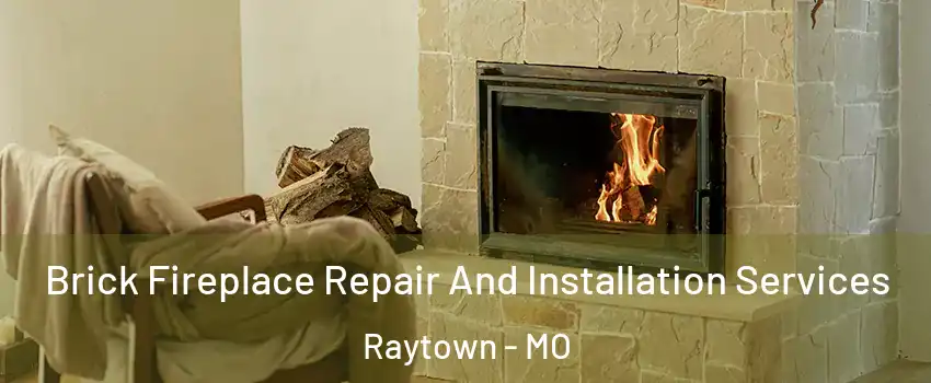  Brick Fireplace Repair And Installation Services Raytown - MO