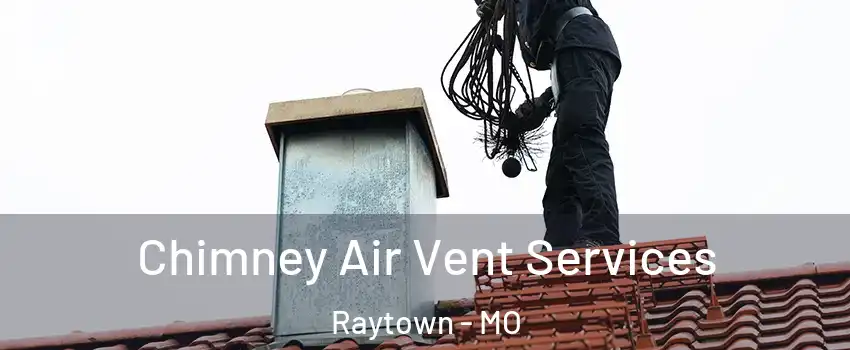  Chimney Air Vent Services Raytown - MO
