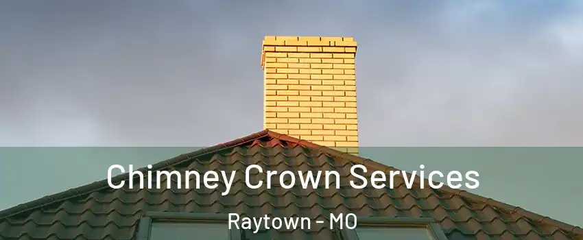 Chimney Crown Services Raytown - MO