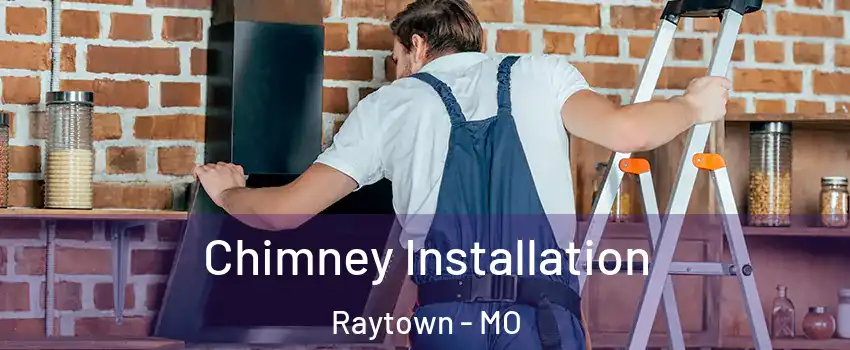  Chimney Installation Raytown - MO