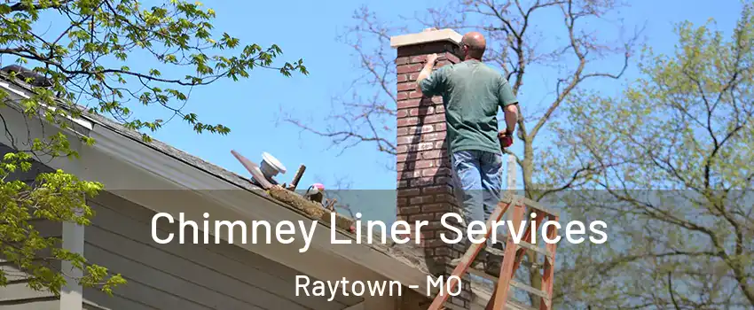  Chimney Liner Services Raytown - MO