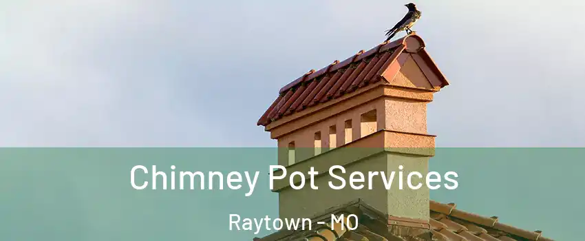  Chimney Pot Services Raytown - MO