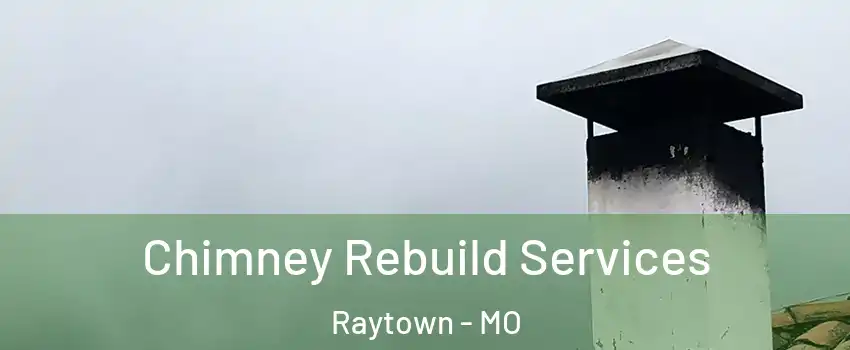  Chimney Rebuild Services Raytown - MO