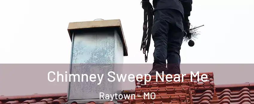  Chimney Sweep Near Me Raytown - MO