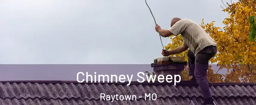  Chimney Sweep Raytown - MO