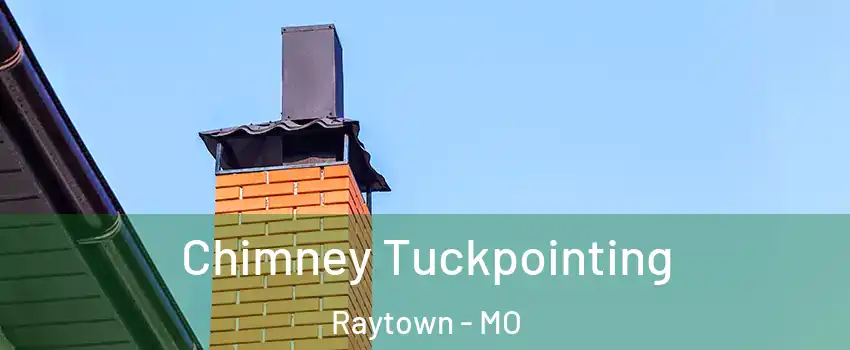  Chimney Tuckpointing Raytown - MO