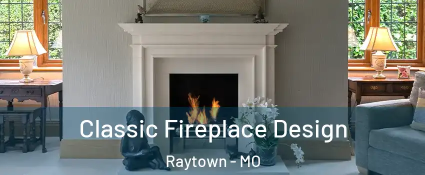  Classic Fireplace Design Raytown - MO