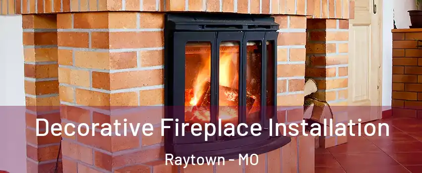  Decorative Fireplace Installation Raytown - MO