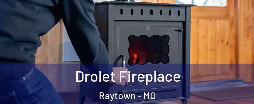  Drolet Fireplace Raytown - MO