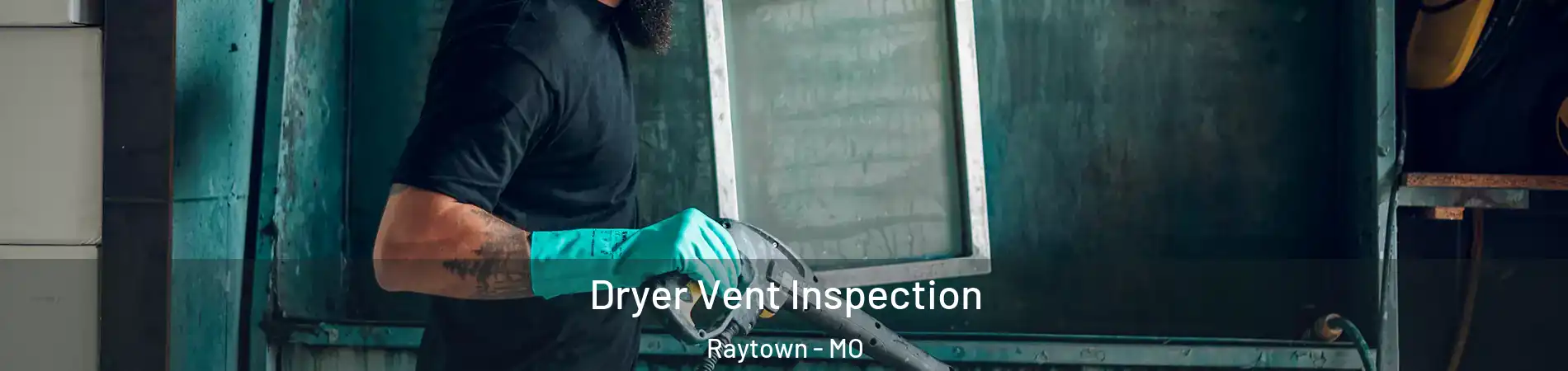  Dryer Vent Inspection Raytown - MO