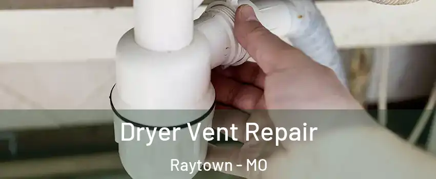  Dryer Vent Repair Raytown - MO