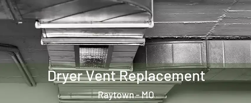  Dryer Vent Replacement Raytown - MO