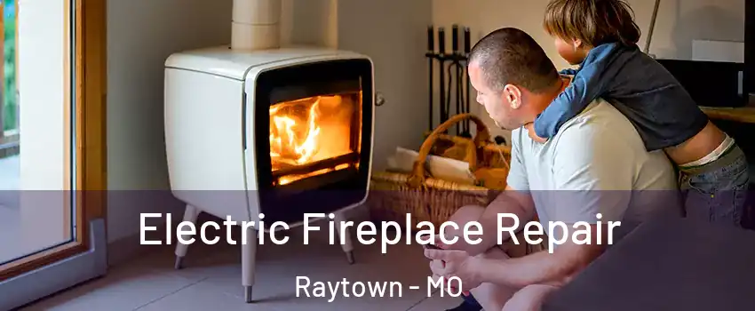  Electric Fireplace Repair Raytown - MO