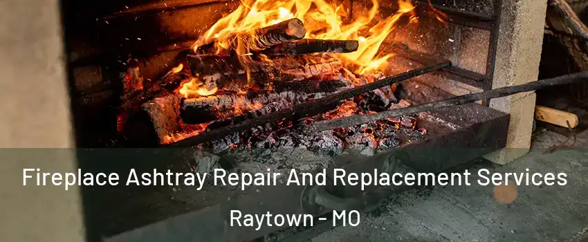 Fireplace Ashtray Repair And Replacement Services Raytown - MO
