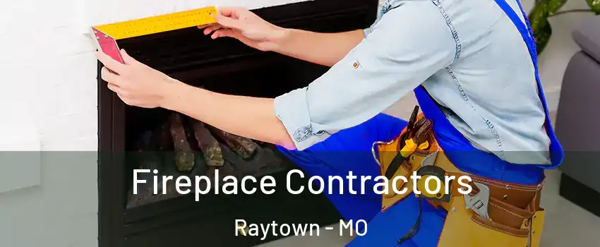  Fireplace Contractors Raytown - MO
