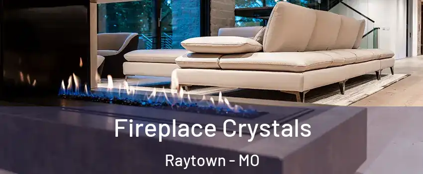  Fireplace Crystals Raytown - MO