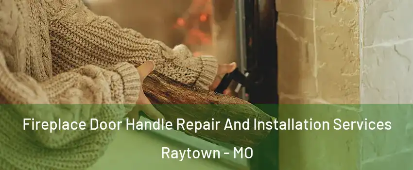  Fireplace Door Handle Repair And Installation Services Raytown - MO