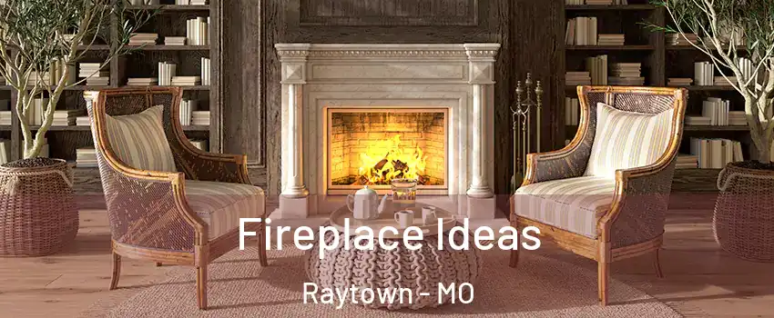  Fireplace Ideas Raytown - MO