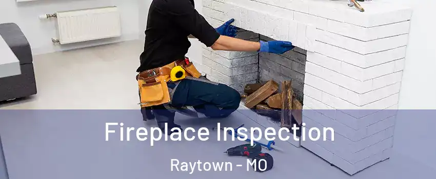  Fireplace Inspection Raytown - MO