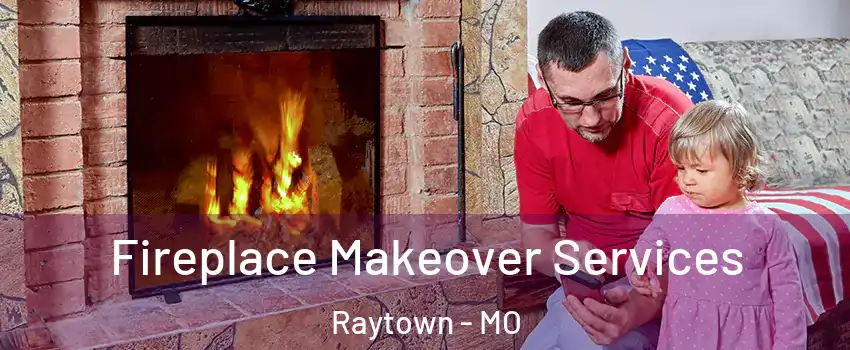 Fireplace Makeover Services Raytown - MO