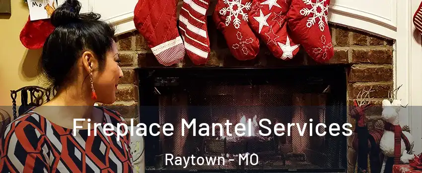  Fireplace Mantel Services Raytown - MO