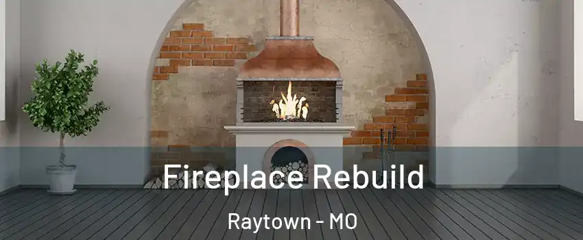  Fireplace Rebuild Raytown - MO