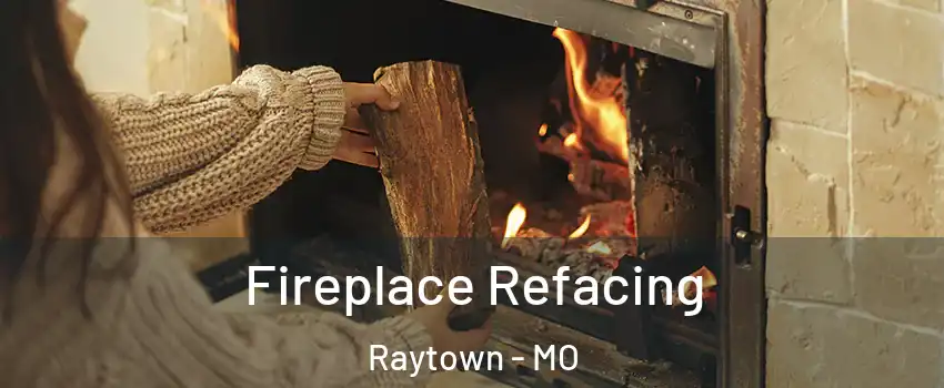  Fireplace Refacing Raytown - MO