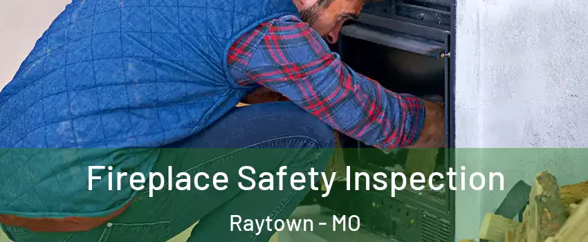  Fireplace Safety Inspection Raytown - MO