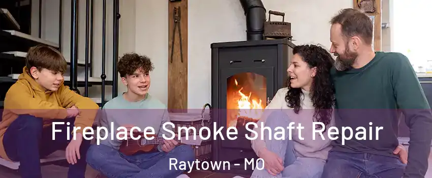  Fireplace Smoke Shaft Repair Raytown - MO