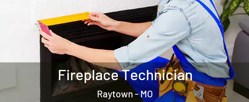  Fireplace Technician Raytown - MO
