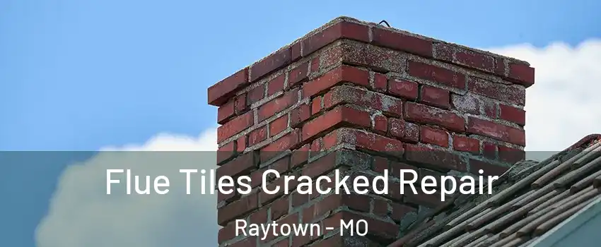  Flue Tiles Cracked Repair Raytown - MO