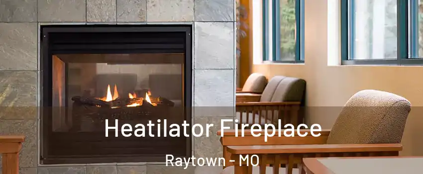  Heatilator Fireplace Raytown - MO