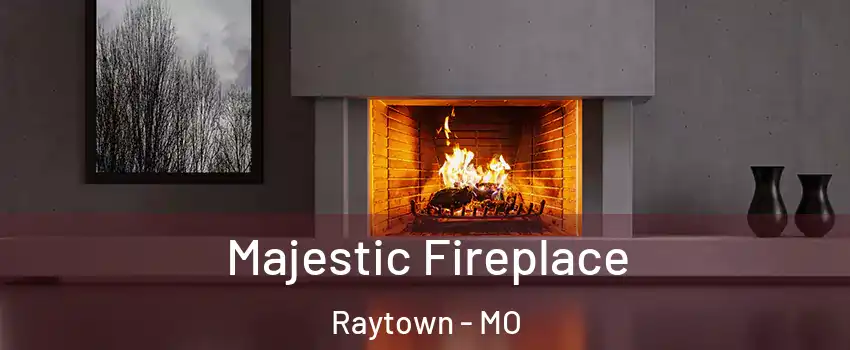  Majestic Fireplace Raytown - MO