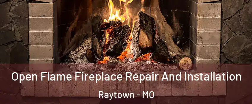  Open Flame Fireplace Repair And Installation Raytown - MO