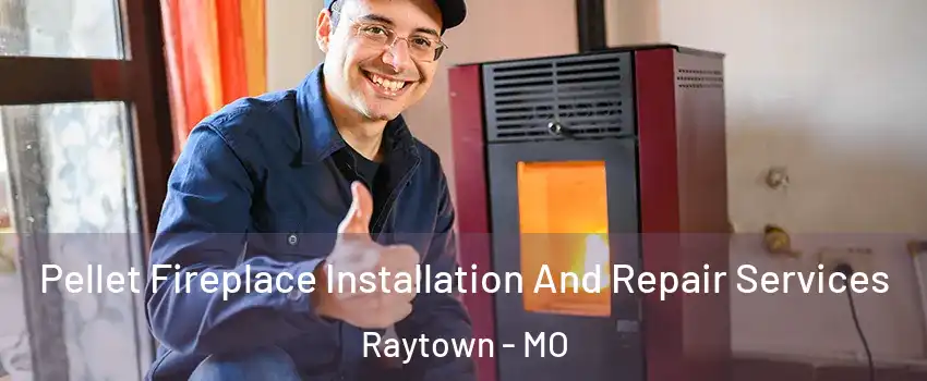  Pellet Fireplace Installation And Repair Services Raytown - MO