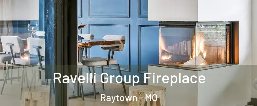  Ravelli Group Fireplace Raytown - MO