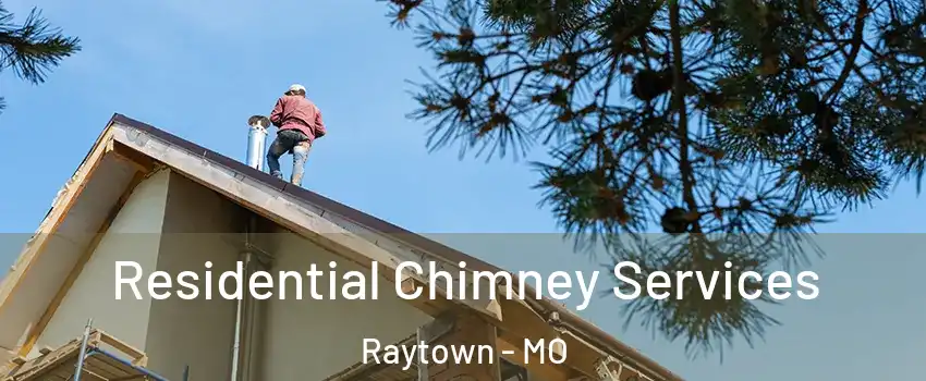  Residential Chimney Services Raytown - MO