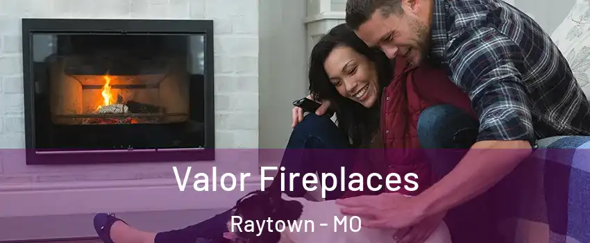  Valor Fireplaces Raytown - MO