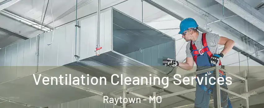  Ventilation Cleaning Services Raytown - MO