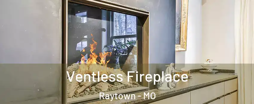  Ventless Fireplace Raytown - MO
