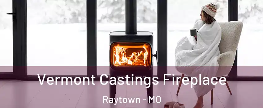  Vermont Castings Fireplace Raytown - MO