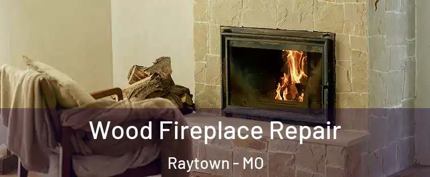  Wood Fireplace Repair Raytown - MO