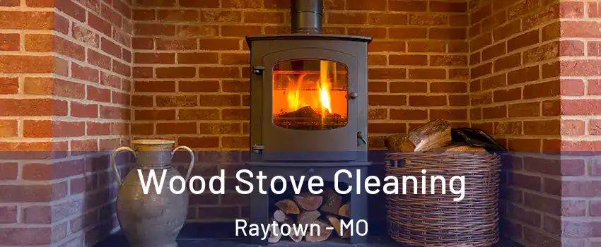  Wood Stove Cleaning Raytown - MO